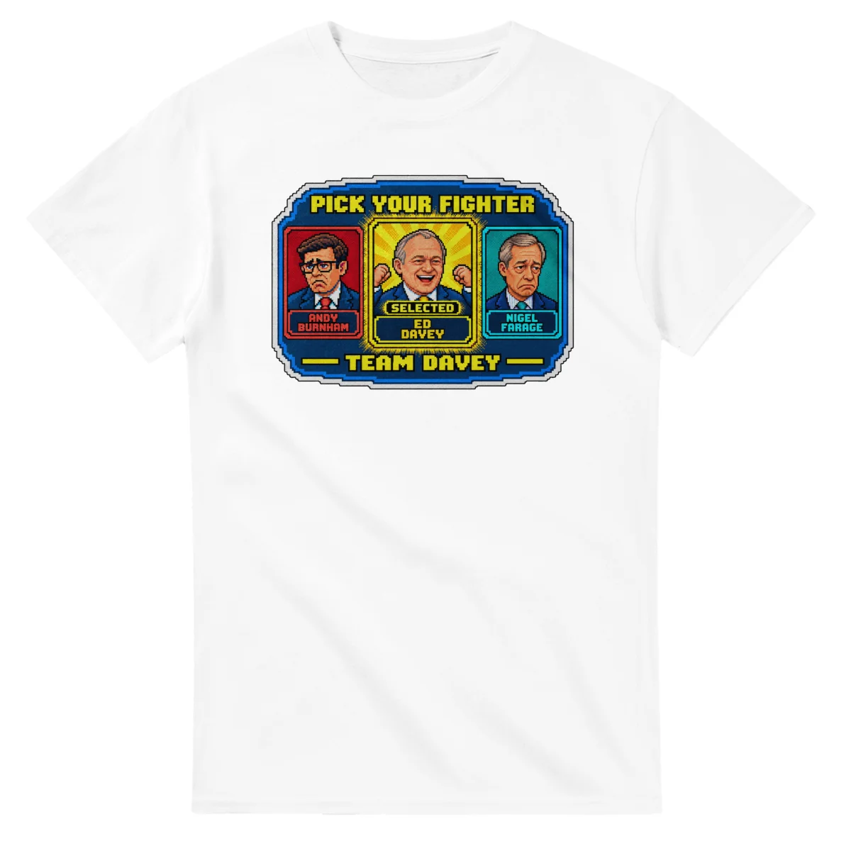 Team Davey (Burnham and Farage) - Select your leader on a unisex t-shirt