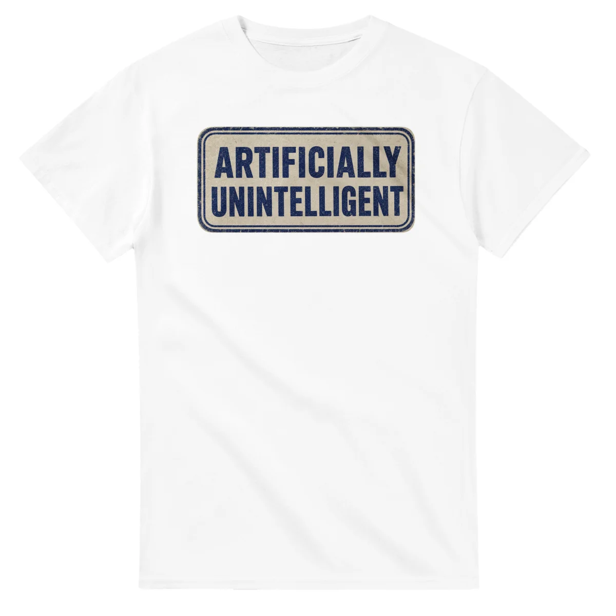 Artificially Unintelligent on a unisex t-shirt